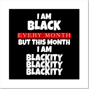 I AM BLACK EVERY MONTH Posters and Art